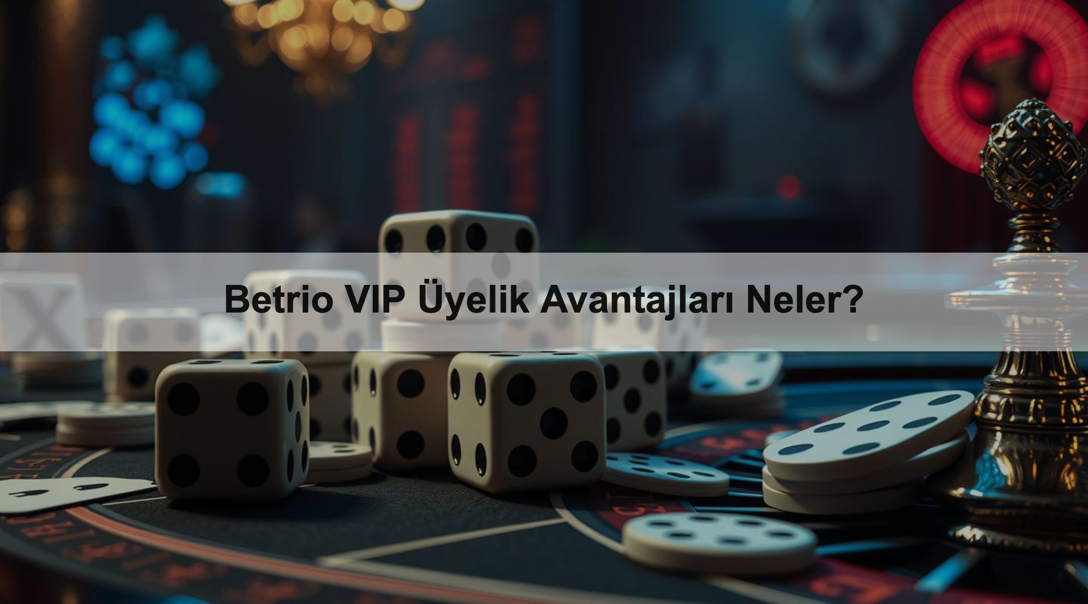 Betrio VIP Üyelik Avantajları Neler?