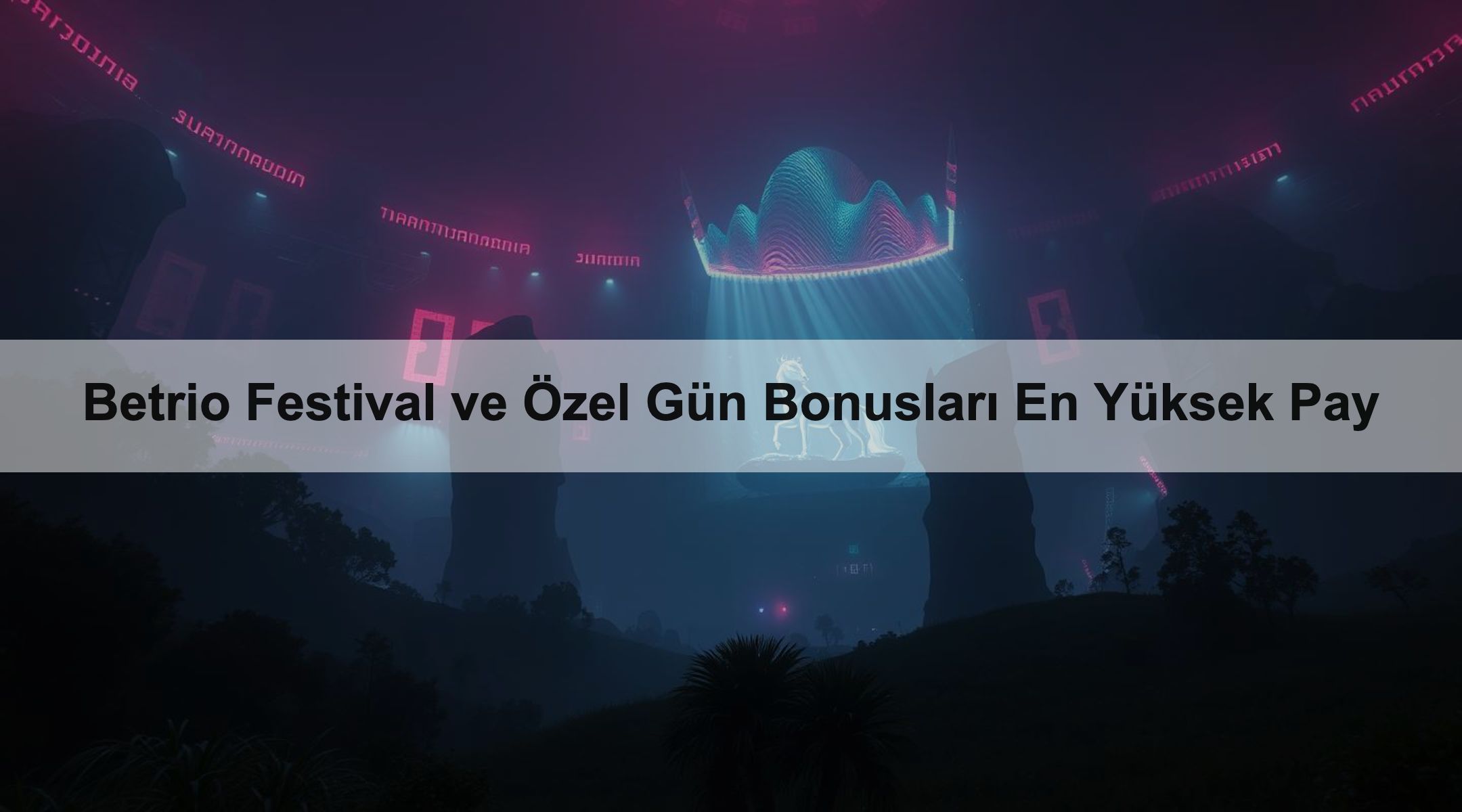 Betrio Festival ve Özel Gün Bonusları En Yüksek Pay