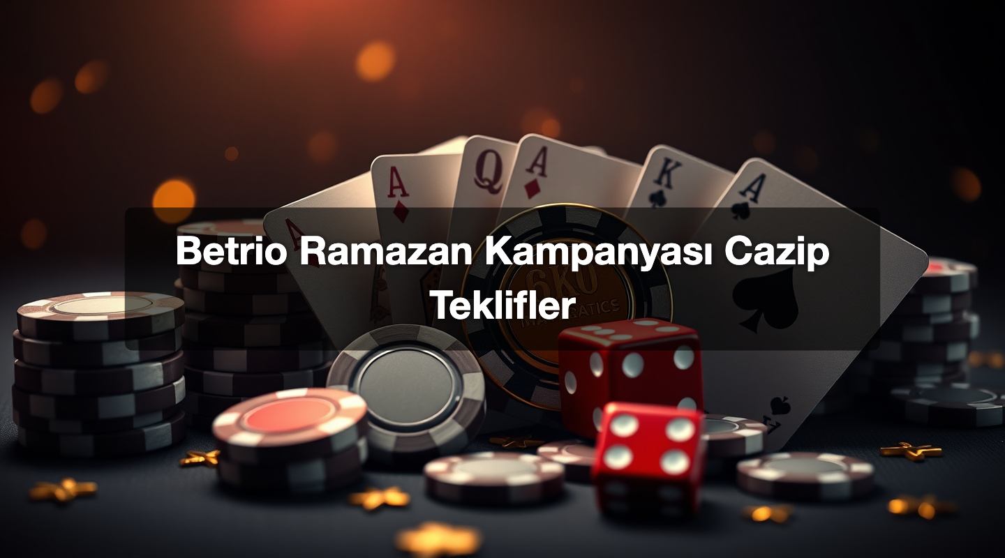 Betrio Ramazan Kampanyası Cazip Teklifler